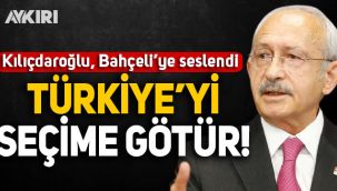 Kılıçdaroğlu, Bahçeli'ye seslendi: Türkiye’yi seçime götür!