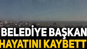 Kilis Belediye Başkanı Mehmet Bulut hayatını kaybetti