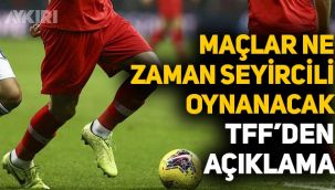 Maçlar ne zaman seyircili oynanacak TFF'den açıklama