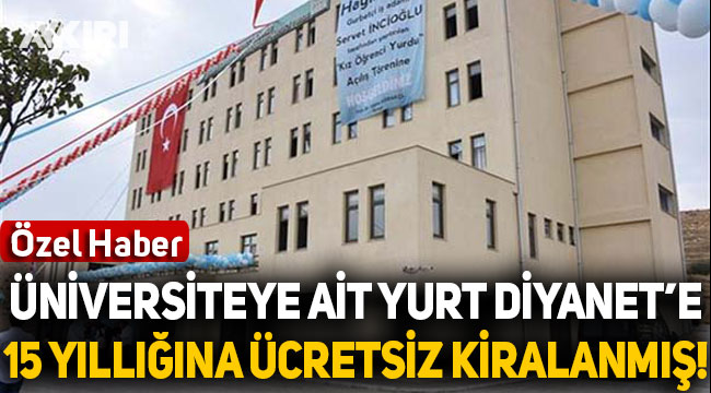 mardin artuklu universitesi ne ait ogrenci yurdu diyanet e 15 yilligina ucretsiz kiralanmis gundem aykiri haber sitesi