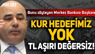 Merkez Bankası Başkanı Uysal: Kur hedefimiz yok, TL aşırı değersiz!