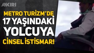 Metro Turizm'de skandal görüntüler: 17 yaşındaki yolcu muavin tarafından böyle istismar edildi