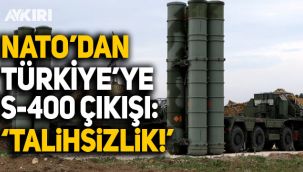 NATO'dan Türkiye'ye 'S-400 denemesi' çıkışı: Talihsizliktir