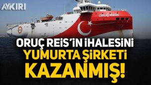 Oruç Reis'in ihalesini yumurta şirketi kazanmış!