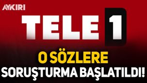 RTÜK, TELE 1'deki o sözlere soruşturma başlattı