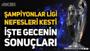 Şampiyonlar Ligi'nde gecenin sonuçları