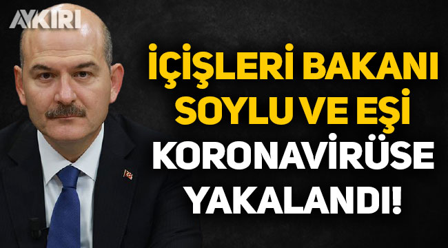 Süleyman Soylu ve eşi koronavirüse yakalandı - Siyaset ...