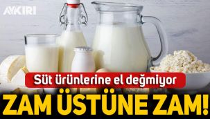 Süt ürünlerine el değmiyor: Zam üstüne zam!