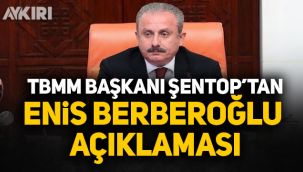 TBMM Başkanı Şentop'tan Enis Berberoğlu açıklaması