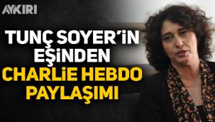 Tunç Soyer'in eşinden Charlie Hebdo paylaşımı!