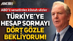 ABD'li Senatör Türkiye'yi hedef aldı: Hesap sormayı dört gözle bekliyorum