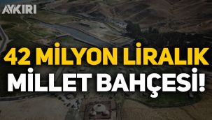 Ahlat'a saraydan sonra millet bahçesi: Maliyeti 42 milyon TL!