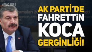AK Parti'de Fahrettin Koca gerginliği