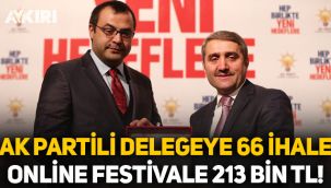 AK Partili delegeye 66 ihale, online festivale 213 bin TL!