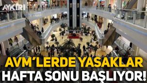 AVM'lerde yasaklar bu hafta sonu başlıyor!