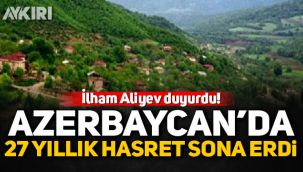 Azerbaycan’da 27 yıllık hasret sona erdi