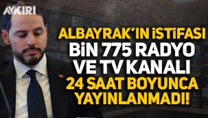Bin 775 radyo ve televizyon kanalı Berat Albayrak’ın istifasını 24 saat boyunca görmedi