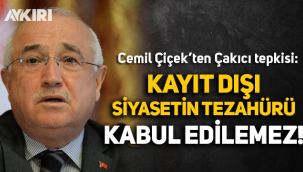 Cemil Çiçek’ten Alaattin Çakıcı tepkisi: Kayıt dışı siyasetin bir tezahürü, asla tasvip edilemez!