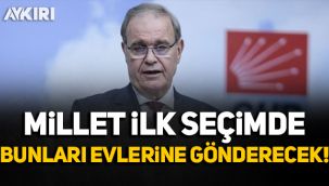 CHP’li Faik Öztrak: Millet ilk seçimde bunları evlerine gönderecek