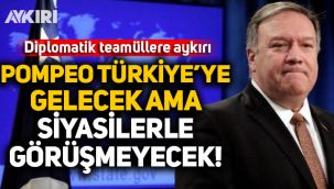 Diplomatik teamüllere aykırı! ABD Dışişleri Bakanı Pompeo Türkiye’de siyasilerle görüşmeyecek