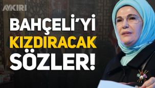 Emine Erdoğan'dan Devlet Bahçeli'yi kızdıracak Alaattin Çakıcı açıklaması