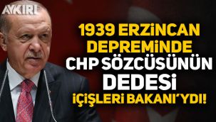 Erdoğan: 1939 Erzincan depreminde CHP sözcüsünün dedesi de o zaman İçişleri Bakanı'ydı