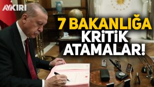 Erdoğan imzaladı: 7 bakanlığa kritik atamalar