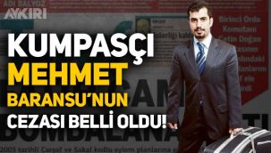 FETÖ'nün kumpasçıcı Mehmet Baransu'nun cezası belli oldu