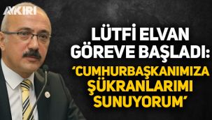 Hazine ve Maliye Bakanı Lütfi Elvan göreve başladı: Cumhurbaşkanımıza şükranlarımı sunuyorum