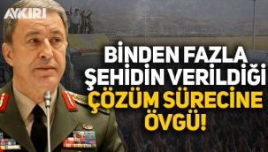 Hulusi Akar'dan binden fazla şehidin verildiği 'çözüm sürecine' övgü!