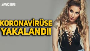 İrem Derici koronavirüse yakalandı!