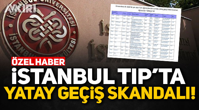 istanbul universitesi tip fakultesi nde yatay gecis skandali gundem aykiri haber sitesi