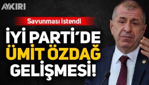 İYİ Parti'de Ümit Özdağ gelişmesi: Savunması istendi
