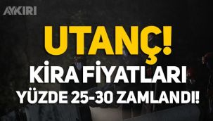 İzmir'de çirkin olay Kira fiyatları yüzde 25 zamlandı!