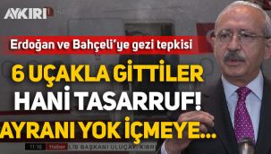 Kılıçdaroğlu'ndan Erdoğan ve Bahçeli'ye sert eleştiri: 6 uçakla gittiler, hani tasarruf? Ayranı yok içmeye...
