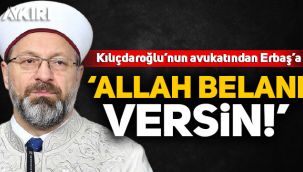 Kılıçdaroğlu'nun avukatından Ali Erbaş'a: