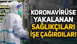 Koronavirüse yakalanan sağlıkçıların belirtileri olsa bile işe dönmeleri istendi!