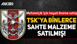 Mehmetçiğin canı bu malzemelere emanet: TSK'ya binlerce sahte ürün satılmış!
