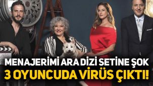 Menajerimi ara dizinde 3 oyuncu Covid-19 oldu, dizi ekibi panikte