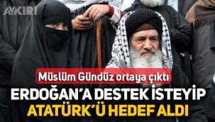 Müslüm Gündüz AK Parti'ye destek isteyip Mustafa Kemal Atatürk'ü hedef aldı