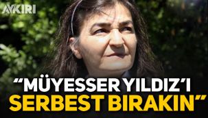 Müyesser Yıldız'ın dostlarından 'Serbest bırakın' çağrısı! 