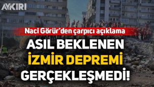 Naci Görür: Asıl beklenen İzmir depremi gerçekleşmedi