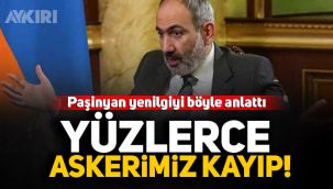 Paşinyan yenilgiyi böyle anlattı: Yüzlerce askerimiz kayıp!