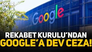 Rekabet Kurulu'ndan Google'a dev ceza!