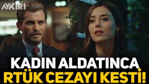 RTÜK, kadın aldatınca Sadakatsiz dizisine ceza kesti!