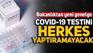 Sağlık Bakanlığı'ndan yeni genelge: Covid-19 testini herkes yaptıramayacak!
