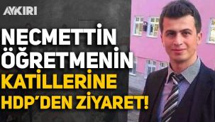 Şehit Necmettin Öğretmenin katillerine HDP'den ziyaret!