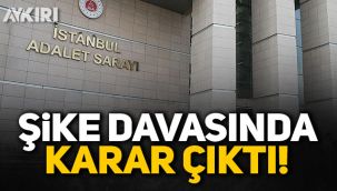 Şike davasında karar çıktı