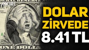 Son dakika! Dolar 8.41 TL oldu