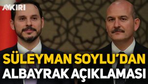 Süleyman Soylu'dan Berat Albayrak açıklaması